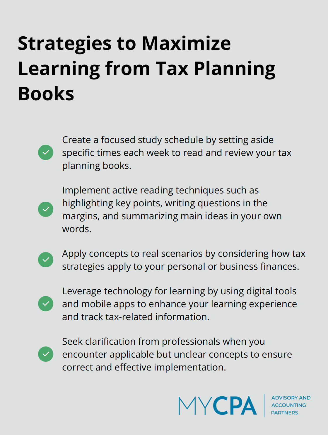 A checklist of five strategies to get the most value from tax planning books: create a focused study schedule, implement active reading techniques, apply concepts to real scenarios, leverage technology for learning, and seek clarification from professionals. - books on tax planning